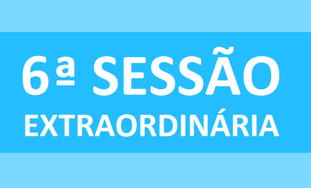 PAUTA 6ª SESSÃO EXTRAORDINÁRIA